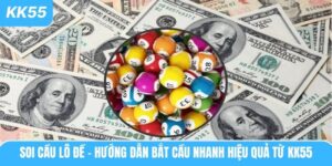 soi-cau-lo-de-huong-dan-bat-cau-nhanh-hieu-qua-tu-kk55