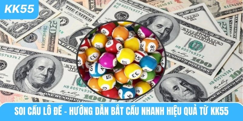 soi-cau-lo-de-huong-dan-bat-cau-nhanh-hieu-qua-tu-kk55